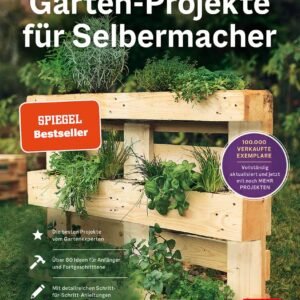 Garten-Projekte für Selbermacher: Der Spiegel-Bestseller für DIY-Projekte im Garten – jetzt komplett aktualisiert mit 25 neuen Projekten. (BLV Gartenpraxis)