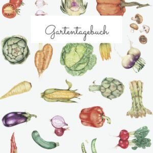 Gartentagebuch: Gartenplaner für Gemüse und Kräuter | 110 Seiten | Taschenbuch Format (ca. DIN A5)